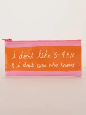 Blue Q Pencil Case I DONT LIKE 3-4PM