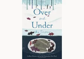 Over and Under the Snow: Paperback – Picture Book